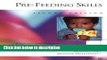 Books Pre-Feeding Skills: A Comprehensive Resources for Mealtime Development Free Online