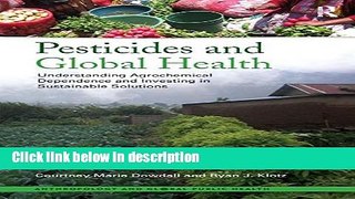 Books Pesticides and Global Health: Understanding Agrochemical Dependence and Investing in