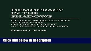 Books Democracy in the Shadows: Citizen Mobilization in the Wake of the Accident at Three Mile