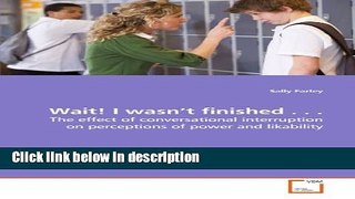 Books Wait! I wasnÂ¿t finished . . .: The effect of conversational interruption on perceptions of