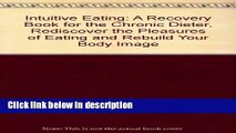 Ebook Intuitive Eating: A Recovery Book for the Chronic Dieter, Rediscover the Pleasures of Eating