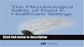 Books The Microbiological Safety of Food in Healthcare Settings Free Online