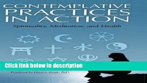 Books Contemplative Practices in Action: Spirituality, Meditation, and Health Full Download