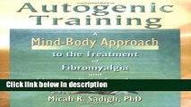 Books Autogenic Training: A Mind-Body Approach to the Treatment of Fibromyalgia and Chronic Pain