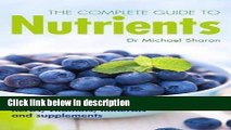Ebook The Complete Guide to Nutrients : An A-Z of Superfoods, Herbs, Vitamins, Minerals and