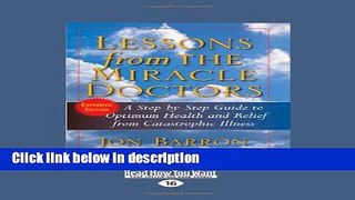 Ebook Lessons from the Miracle Doctors (Volume 1 of 2) (Easyread Large Edition): A Step-by-Step