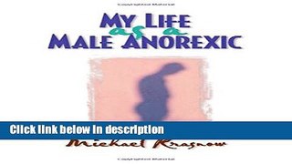 Ebook My Life as a Male Anorexic Full Online