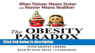 Books The Obesity Paradox: When Thinner Means Sicker and Heavier Means Healthier Free Online