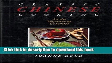Download  Classic Chinese Cooking for the Vegetarian Gourmet  Online