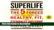 Books Superlife: The 5 Forces That Will Make You Healthy, Fit, and Eternally Awesome Free Download