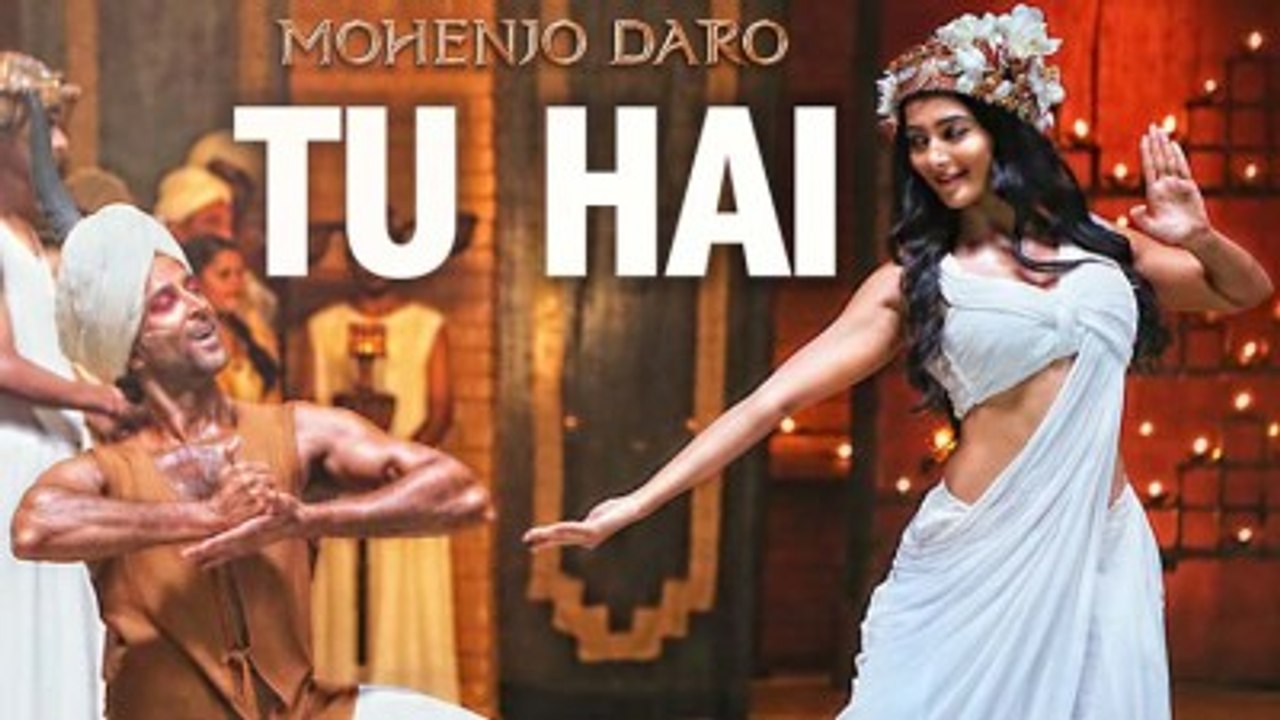 "TU HAI" Video Song | MOHENJO DARO | A.R. RAHMAN,SANAH MOIDUTTY | Hrithik Roshan & Pooja Hegde