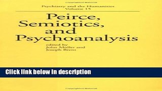 Ebook Peirce, Semiotics, and Psychoanalysis (Psychiatry and the Humanities) Full Download