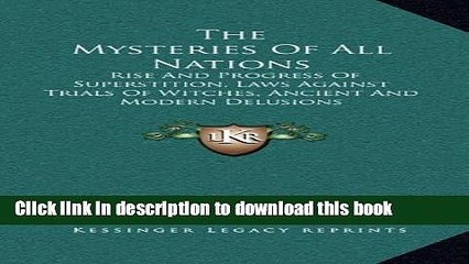 PDF  The Mysteries Of All Nations: Rise And Progress Of Superstition, Laws Against Trials Of