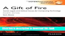 [PDF] A Gift of Fire: Social, Legal, and Ethical Issues for Computing and the Internet Read Full