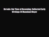 FREE PDF Ho'oulu: Our Time of Becoming: Collected Early Writings Of Manulani Meyer READ ONLINE