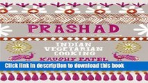Download  Prashad Cookbook: Indian Vegetarian Cooking of Patel, Kaushy on 13 September 2012  Online