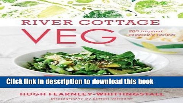 PDF River Cottage Veg: 200 Inspired Vegetable Recipes by Hugh Fearnley-Whittingstall (May 14