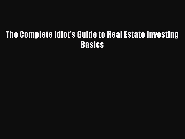 READ book  The Complete Idiot’s Guide to Real Estate Investing Basics  Full E-Book