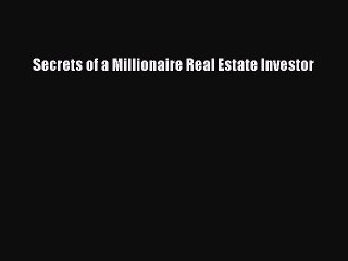 READ book  Secrets of a Millionaire Real Estate Investor  Full Free