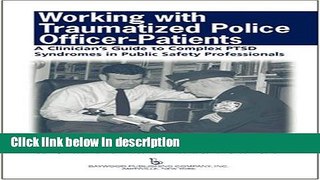 Books Working With Traumatized Police-officer Patients: A ClinicianÃ¦s Guide to Complex Ptsd