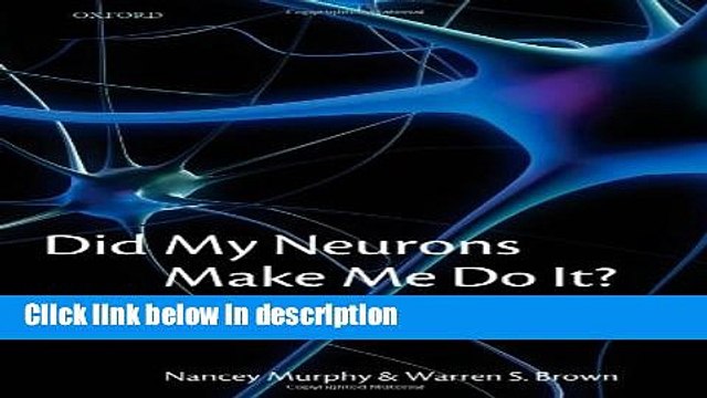 Books Did My Neurons Make Me Do It?: Philosophical and Neurobiological Perspectives on Moral