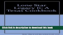 Download  Lone Star Legacy Ii: A Texas Cookbook  Free Books