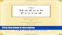 Books The Modern Period: Menstruation in Twentieth-Century America Full Online