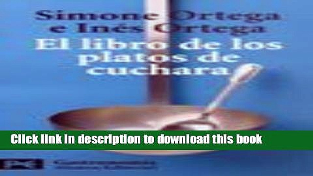 PDF  El Libro De Los Platos De Cuchara / The Book of the Plates of Spoons: Potajes, Sopas, Cremas