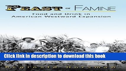 PDF  Feast or Famine: Food and Drink in American Westward Expansion  Free Books
