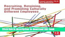 Ebook Recruiting, Retaining and Promoting Culturally Different Employees Free Online