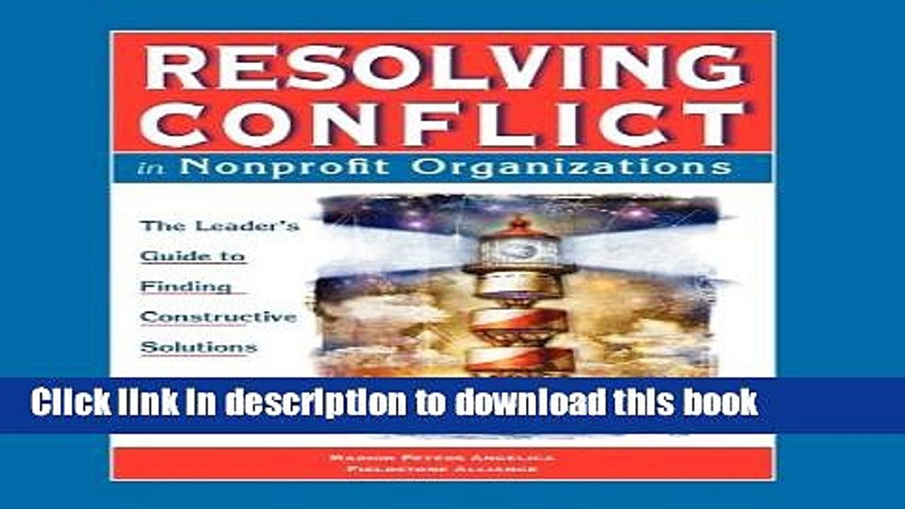 [Read PDF] Resolving Conflict in Nonprofit Organizations: The Leader s Guide to Finding