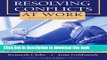 [Read PDF] Resolving Conflicts at Work: Eight Strategies for Everyone on the Job Download Free