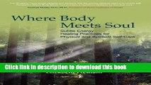 Books Where Body Meets Soul: Subtle Energy Healing Practices for Physical and Spiritual Self-Care