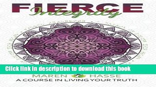 Ebook Fierce Integrity: A Course in Living Your Truth Full Online