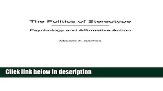 Books The Politics of Stereotype: Psychology and Affirmative Action (Contributions in Psychology,)