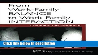 Books From Work-Family Balance to Work-Family Interaction: Changing the Metaphor Full Online