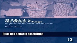 Books Childbirth in the Global Village: Implications for Midwifery Education and Practice Free