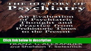 Books The History of Psychiatry: An Evaluation of Psychiatric Thought and Practice from