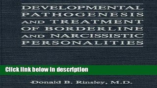 Books Developmental Pathogenesis and Treatment of Borderline and Narcissistic Personalities Full