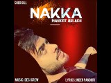 Nakka Mankirt Aulakh Latest Punjabi Song 2016