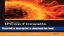Ebook Configuring IPCop Firewalls: Closing Borders with Open Source: How to setup, configure and