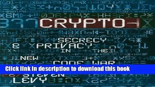 Ebook|Books} Crypto: Secrecy and Privacy in the New Code War Full Online