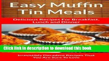 Ebook Easy Muffin Tin Meals Delicious Recipes For Breakfast Lunch and Dinner Free Online