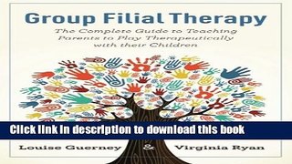 Books Group Filial Therapy: The Complete Guide to Teaching Parents to Play Therapeutically with