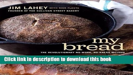 Ebook My Bread: The Revolutionary No-work No-knead Method Free Online