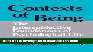 Ebook Contexts of Being: The Intersubjective Foundations of Psychological Life (Psychoanalytic