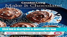 Books Canadian Living: Make it Chocolate! Free Online