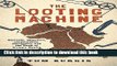 Ebook The Looting Machine: Warlords, Oligarchs, Corporations, Smugglers, and the Theft of Africa s