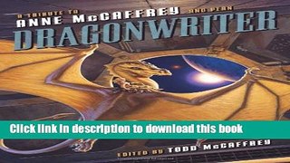 Ebook|Books} Dragonwriter: A Tribute to Anne McCaffrey and Pern Full Online