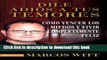 Download  Dile adios a tus temores: And Live Your Life to the Fullest (Spanish Edition)  Free Books